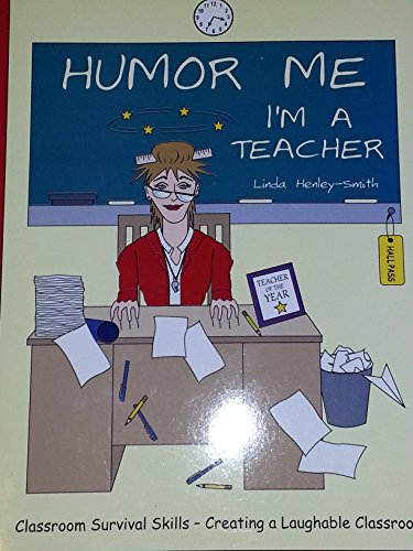 Stock image for Humor Me I'm A Teacher for sale by Better World Books: West
