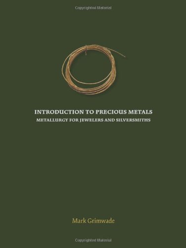 Stock image for Introduction to Precious Metals: Metallurgy for Jewelers and Silversmiths for sale by Brickyard Books