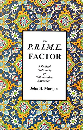 Imagen de archivo de The P.R.I.M.E. Factor: A Radical Philosophy of Collaborative Education a la venta por Better World Books