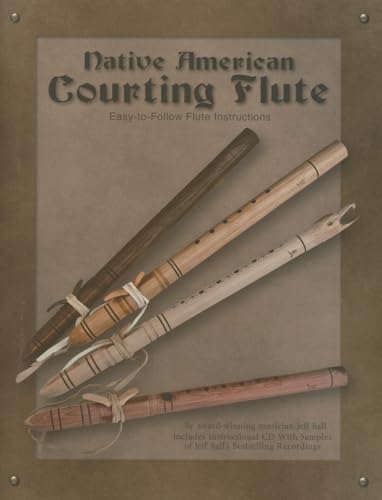 Beispielbild fr Native American Courting Flute : Easy-To-Follow Flute Instructions zum Verkauf von Better World Books