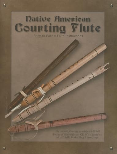 Stock image for Native American Courting Flute : Easy-To-Follow Flute Instructions for sale by Better World Books