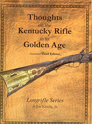 Stock image for Thoughts on the Kentucky Rifle in its Golden Age 3rd Edition for sale by GF Books, Inc.