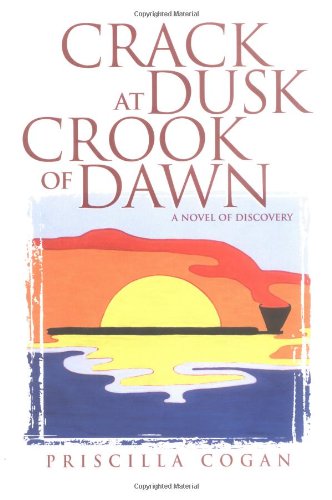 Beispielbild fr Crack at Dusk, Crook of Dawn : A Novel of Discovery zum Verkauf von Better World Books