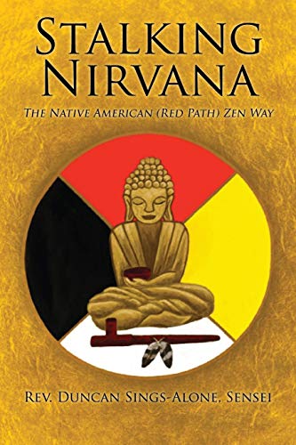 Stock image for Stalking Nirvana : The Native American (Red Path) Zen Way for sale by Better World Books