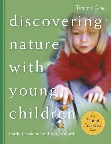 Beispielbild fr Discovering Nature with Young Children: Trainer's: Part of the Young Scientist Series zum Verkauf von Once Upon A Time Books