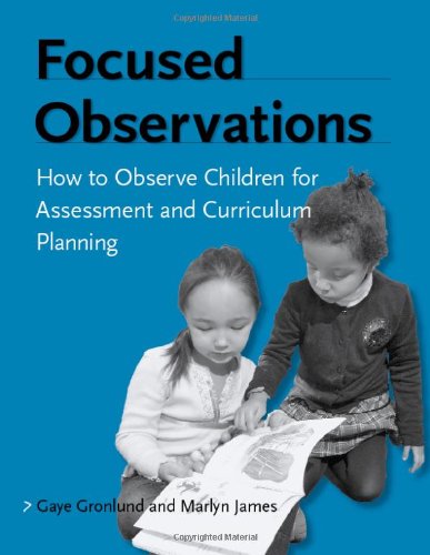 Stock image for Focused Observations: How to Observe Children for Assessment and Curriculum Planning for sale by ThriftBooks-Atlanta