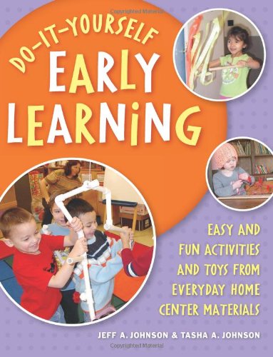 Stock image for Do-It-Yourself Early Learning: Easy and Fun Activities and Toys from Everyday Home Center Materials: Easy and Fun Activities from Everyday Home Center Materials for sale by WorldofBooks