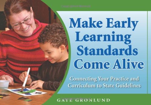 9781929610822: Make Early Learning Standards Come Alive: Connecting Your Practice And Curriculum to State Guidelines
