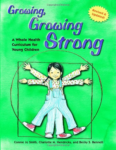 Beispielbild fr Growing, Growing Strong: A Whole Health Curriculum for Young Children, 2nd Edition zum Verkauf von Goodwill