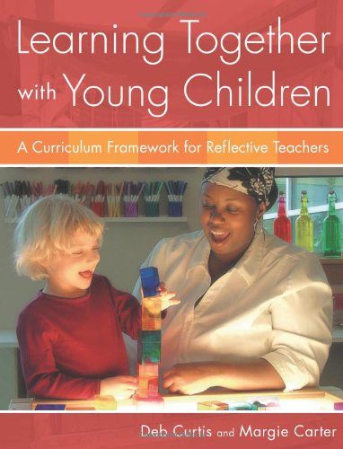 9781929610976: Learning Together with Young Children: A Curriculum Framework for Reflective Teachers
