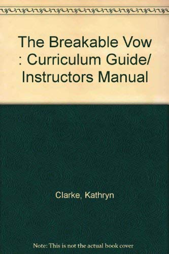 Beispielbild fr The Breakable Vow : Curriculum Guide/ Instructors Manual zum Verkauf von Integrity Books Corp.
