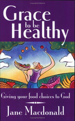 9781929612772: Grace to be Healthy: Giving your food choices to God