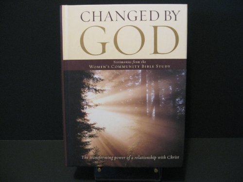 Stock image for Changed by God: The Transforming Power of a Relationship with Christ (Testimonies from the Women's Community Bible Study) for sale by HPB-Diamond