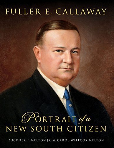 Beispielbild fr Fuller E. Callaway : Portrait of a New South Citizen zum Verkauf von Better World Books