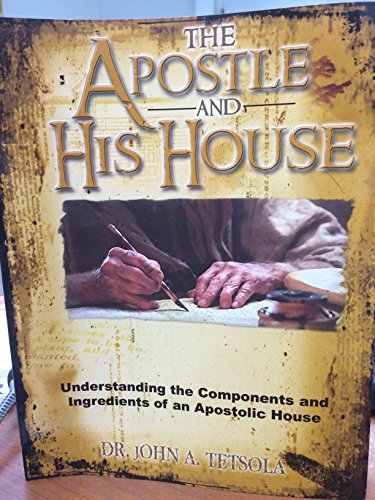 Stock image for The Apostle and His House: Understanding the Components and Ingredients of an Apostolic House for sale by ThriftBooks-Dallas