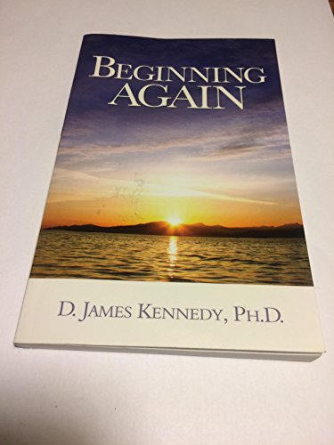 Beispielbild fr Beginning Again by D. James Kennedy (1989 zum Verkauf von Orion Tech