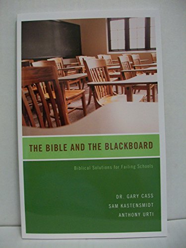 Stock image for The Bible and The Blackboard: Biblical Solutions for Failing Schools for sale by SecondSale