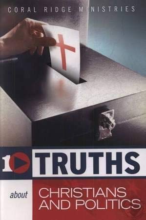 Stock image for 10 TRUTHS ABOUT CHRISTIANS AND POLITICS for sale by BooksRun