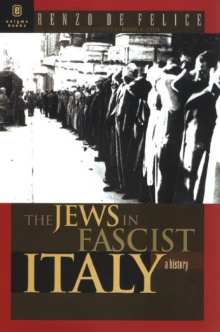 The Jews in Fascist Italy: A History - De Felice, Renzo