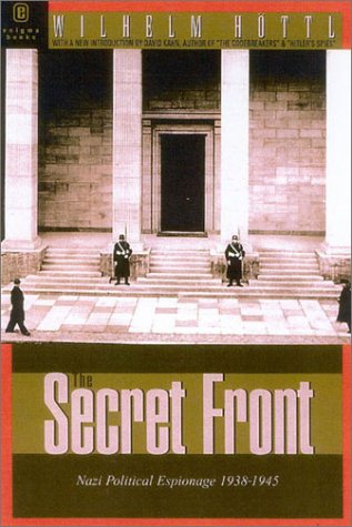 Beispielbild fr The Secret Front: Nazi Political Espionage 1938-1945 zum Verkauf von Wonder Book