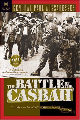 Beispielbild fr The Battle of the Casbah: Terrorism and Counter-terrorism in Algeria, 1955-1957 zum Verkauf von Wonder Book