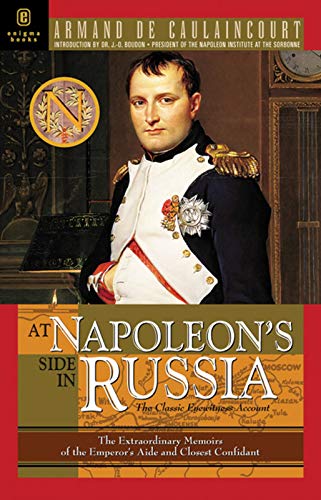 Stock image for At Napoleon's Side in Russia , the Extraordinary Memoirs of the Emperor's Aide and Closest Confidant for sale by Martin Nevers- used & rare books