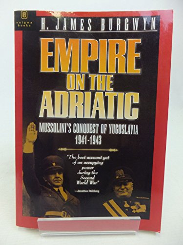 9781929631353: Empire on the Adriatic: Mussolini's Conquest of Yugoslavia 1941-1943