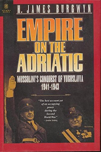 Stock image for Empire on The Adriatic: Mussolini's Conquest of Yugoslavia 1941-1943 for sale by Kona Bay Books