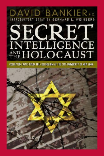 Secret Intelligence and the Holocaust: Collected Essays from the Colloquium at the City University of New York - David Bankier; Introduction-Gerhard L. Weinberg