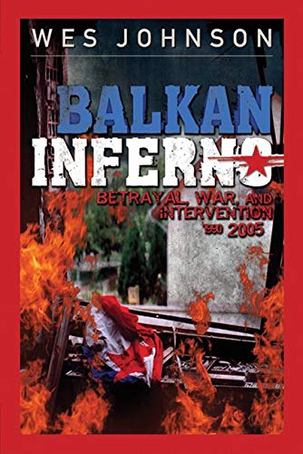 Beispielbild fr Balkan Inferno: Betrayal, War and Intervention 1990-2005 zum Verkauf von SecondSale