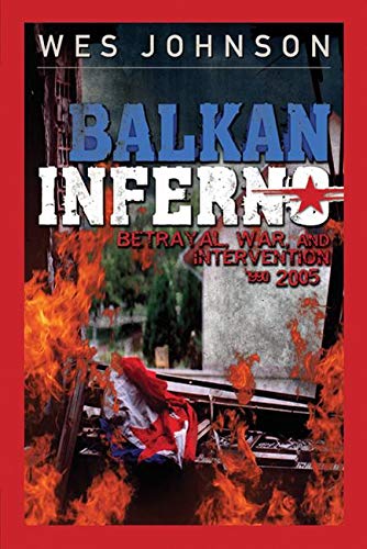 Imagen de archivo de Balkan Inferno: Betrayal, War and Intervention 1990-2005 a la venta por SecondSale