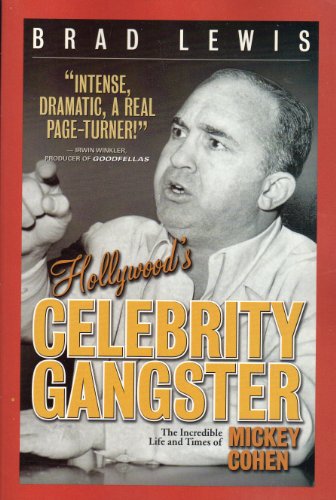 Beispielbild fr Hollywood's Celebrity Gangster: The Incredible Life and Times of Mickey Cohen zum Verkauf von ThriftBooks-Atlanta