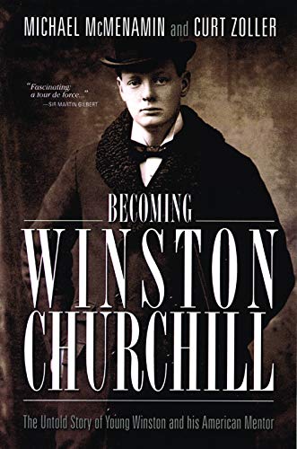 Imagen de archivo de Becoming Winston Churchill: The Untold Story of Young Winston and His American Mentor a la venta por ZBK Books