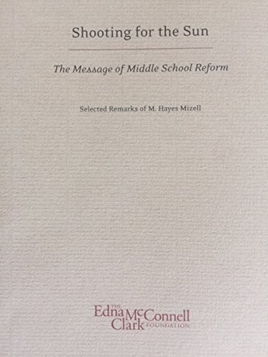 Stock image for Shooting for the sun: The message of middle school reform : selected remarks for sale by Wonder Book
