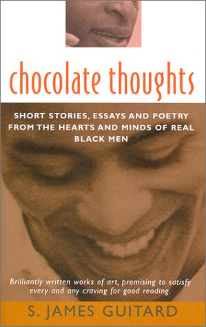 Imagen de archivo de Chocolate Thoughts: Short Stories, Essays and Poetry from the Hearts and Minds of Real Black Men a la venta por Off The Shelf