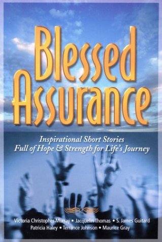 Stock image for Blessed Assurance: Inspirational Short Stories Full of Hope Strength for Life's Journey for sale by Big Bill's Books