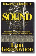 Breaking the Barrier of Sound: Release the Power of the Supernatural Through Sound, Music, and the Human Voice - Lori Greenwood