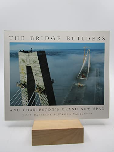 Beispielbild fr The Bridge Builders: And Charleston's Grand New Span zum Verkauf von HPB-Emerald