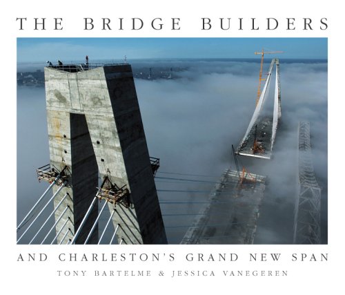 Beispielbild fr The Bridge Builders: And Charleston's Grand New Span zum Verkauf von Gulf Coast Books