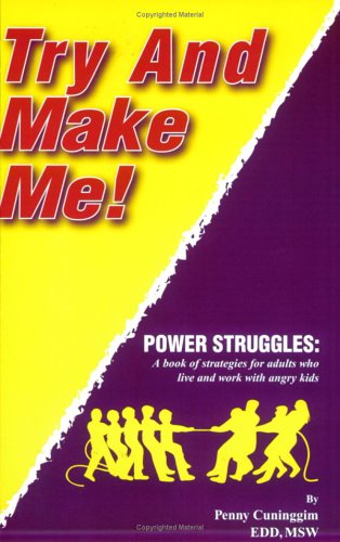 Beispielbild fr Try and Make Me! Power Struggles: A Book of Strategies for Adults Who Live and Work with Angry Kids by Penny Cunninggim (2004) Paperback zum Verkauf von BooksRun