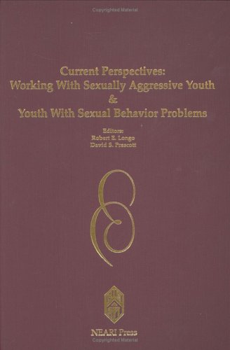 Beispielbild fr Current Perspectives: Working with Sexually Aggressive Youth and Youth with Sexual Behavior Problems zum Verkauf von HPB-Red