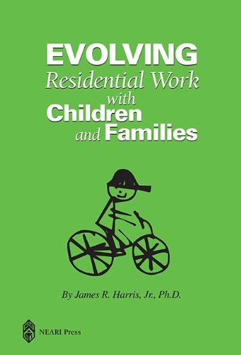 Evolving Residential Work with Children and Families (9781929657360) by James R. Harris; Jr.