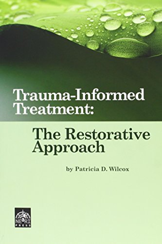 Beispielbild fr Trauma Informed Treatment: The Restorative Approach zum Verkauf von ThriftBooks-Dallas
