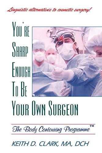 Imagen de archivo de You're Sharp Enough to Be Your Own Surgeon The Body Contouring Programme a la venta por PBShop.store US