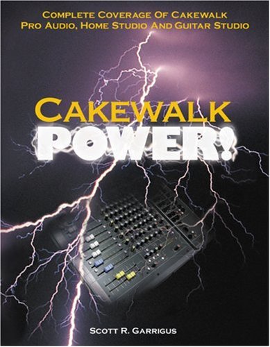Beispielbild fr Cakewalk Power! : Complete Coverage of Cakewalk Pro Audio, Home Studio, and Guitar Studio zum Verkauf von Better World Books
