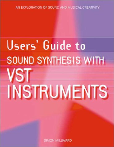 Stock image for Users' Guide to Sound Synthesis with VST Instruments: An Exploration of Sound and Musical Creativity for sale by ThriftBooks-Atlanta