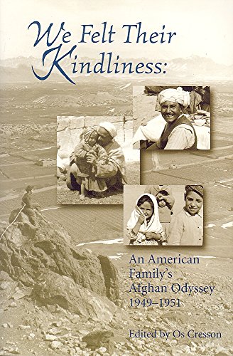 Stock image for We Felt Their Kindliness: An American Family's Afghan Odyssey, 1949-1951. for sale by Black Cat Hill Books