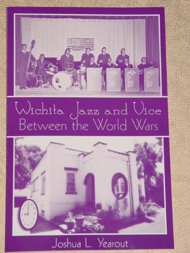 Stock image for Wichita Jazz and Vice Between the World Wars for sale by GoldBooks