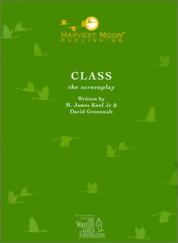 Class (The Script Publishing Project) (9781929750016) by Kouf, M. James, Jr.; Greenwalt, David; Kouf, Jim