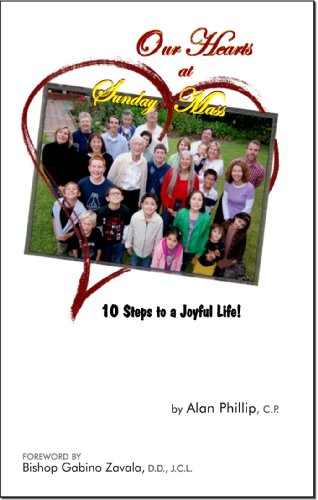 Stock image for OUR HEARTS at SUNDAY MASS: 10 Steps to a Joyful Life! for sale by ThriftBooks-Atlanta